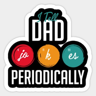 I Tell Dad Jokes Periodically Funny Father's Day Gift Science Pun Vintage Chemistry Periodical Table Chart Sticker